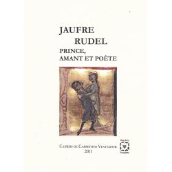 Jaufre Rudel, prince, amant et poète