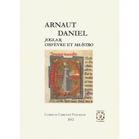 Arnaut Daniel Joglar, Orfèvre et Maistro 