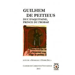 Guilhem de Peitieus Duc d'Aquitaine, prince du Trobar